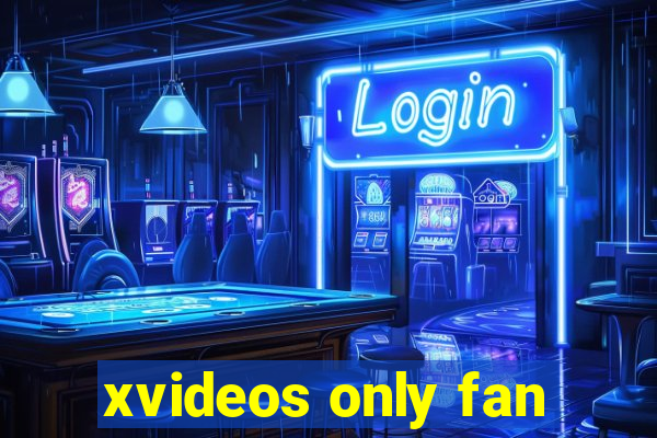 xvideos only fan